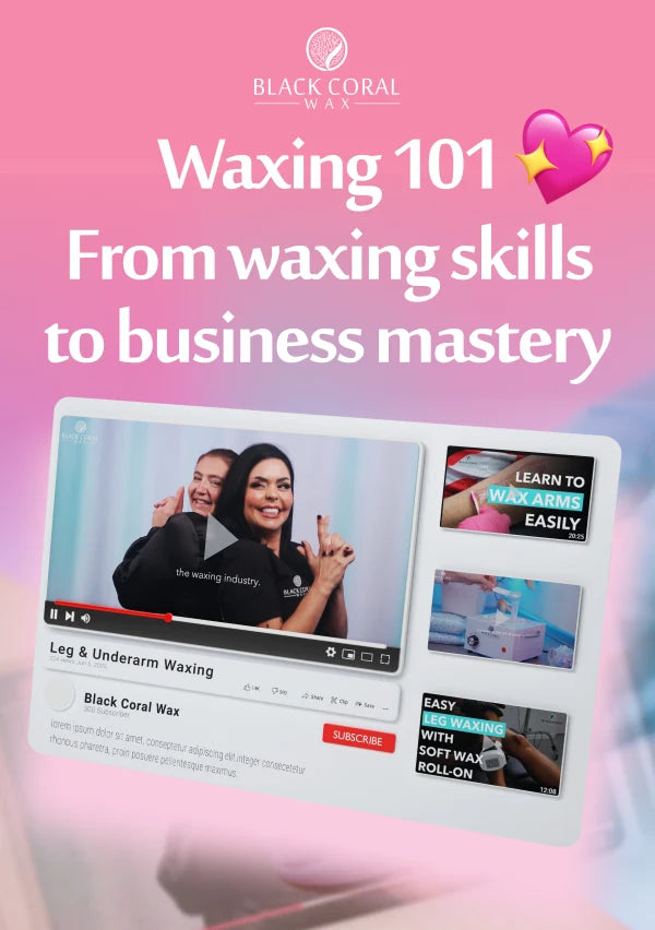 Waxing 101 - Build Your Dream Waxing Brand - Black Coral Wax UK